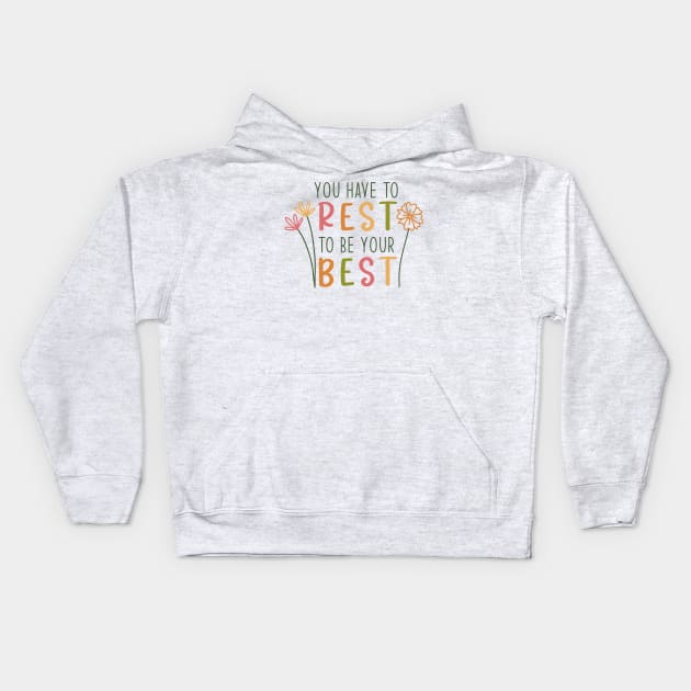 You have to rest to be your best Kids Hoodie by ontheoutside